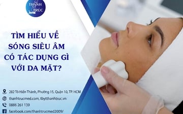 Tìm hiểu về sóng siêu âm có tác dụng gì với da mặt?