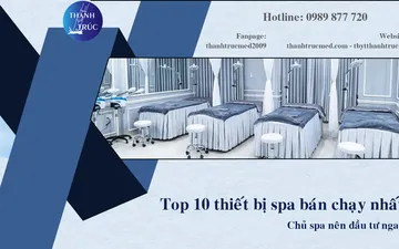 Top 10 thiết bị spa bán chạy nhất – Chủ spa nên đầu tư ngay