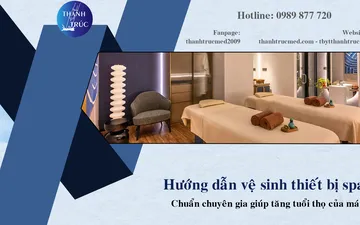Hướng Dẫn Vệ Sinh Thiết Bị Spa Chuẩn Chuyên Gia Giúp Tăng Tuổi Thọ Máy