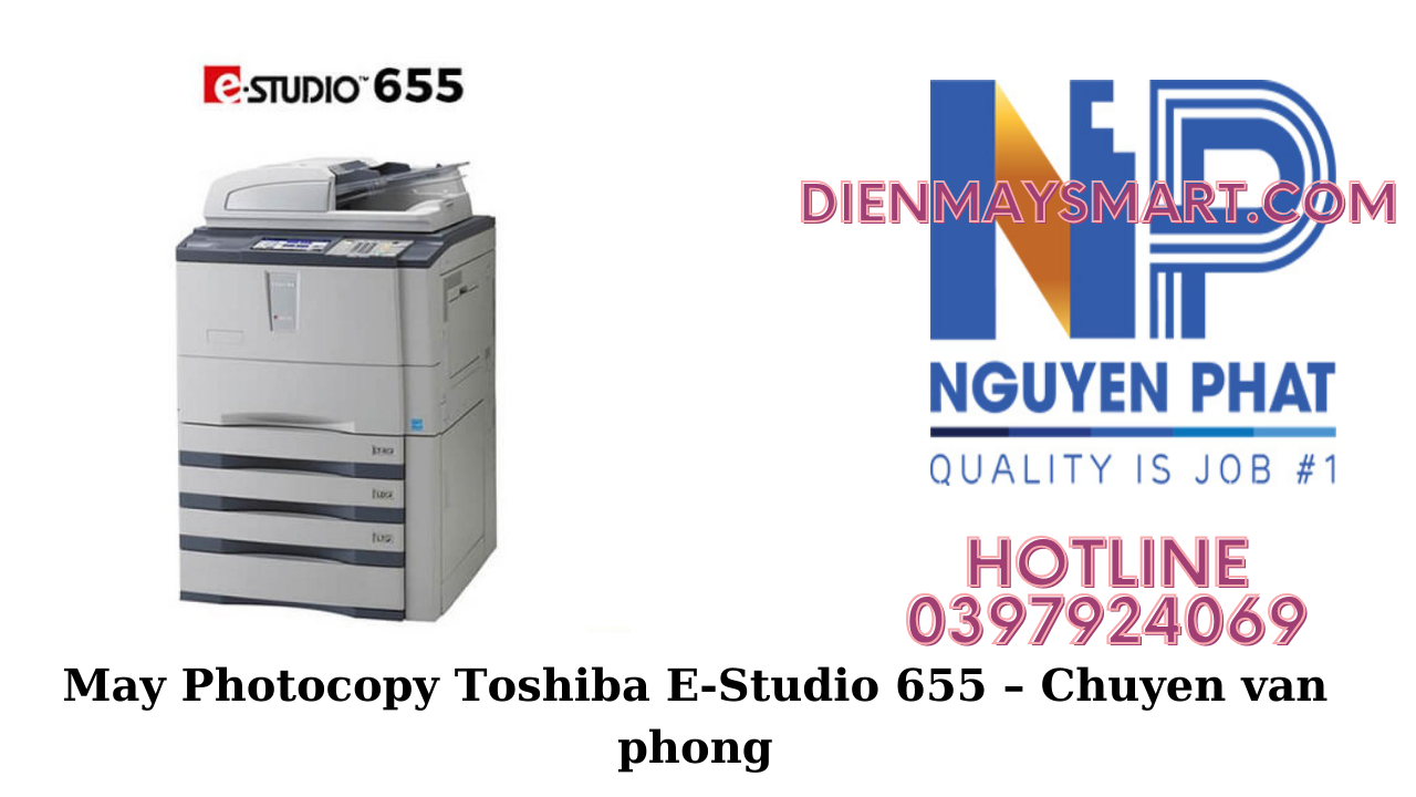 Máy Photocopy Toshiba E-Studio 655 – Chuyên Dịch Vụ