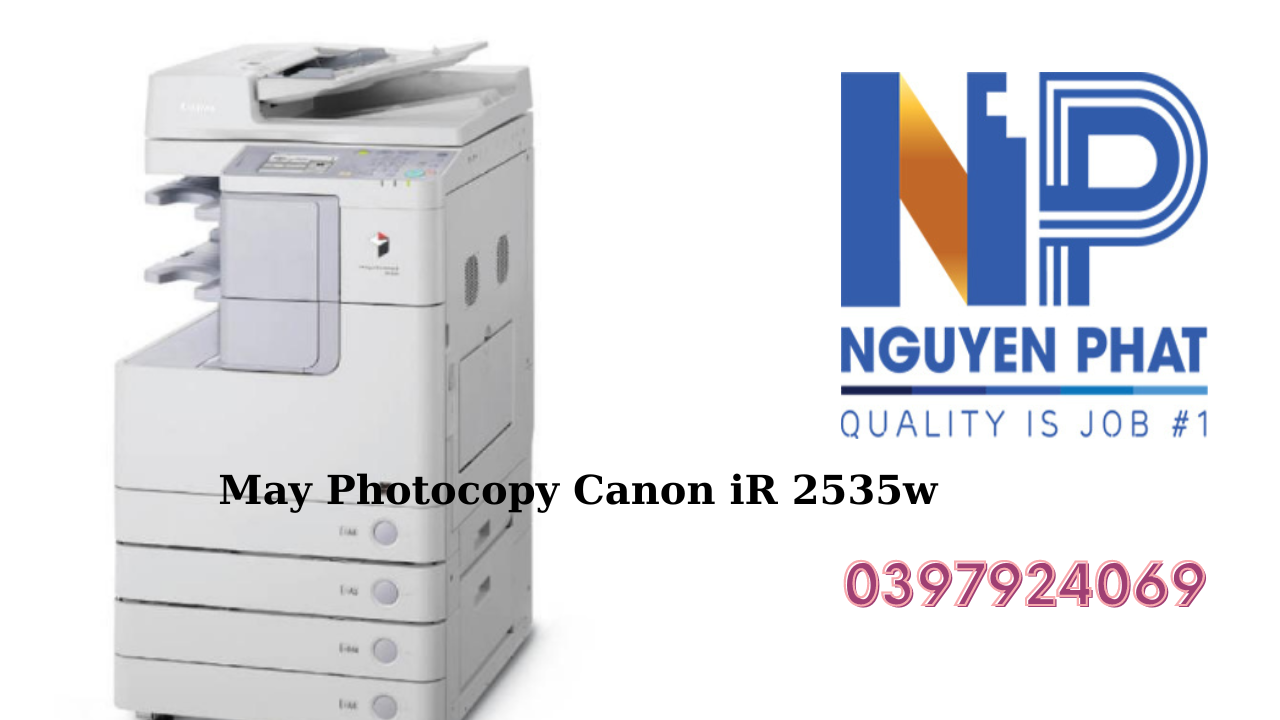 Máy Photocopy Canon iR 2535w GỌI TƯ VẤN TRỰC TIẾP 0397924069