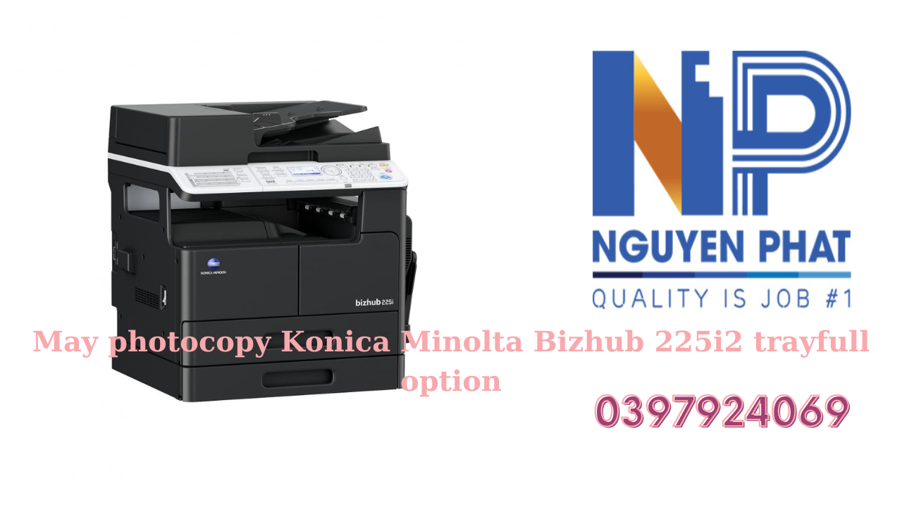Máy photocopy Konica Minolta Bizhub 225i - Hiệu suất chuyên nghiệp
