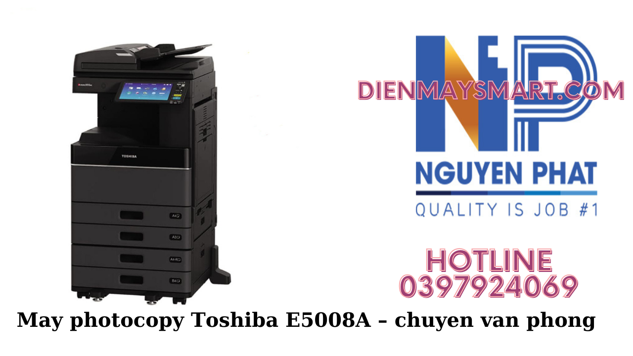 Máy photocopy Toshiba E5008A – Chuyên Văn Phòng