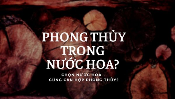 Cách Chọn Nước Hoa Theo Phong Thủy