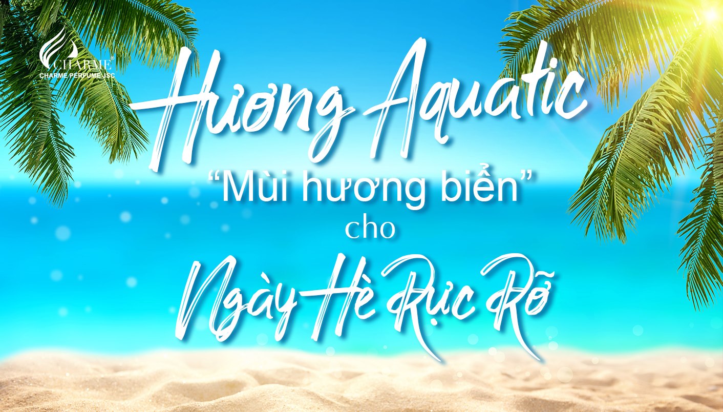 Nước Hoa Hương Biển Aquatic Cho Mùa Hè Nóng Bức