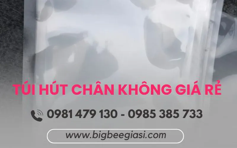 Địa chỉ cung cấp túi hút chân không giá sỉ tại TpHCM, Đà Nẵng, Hà Nội