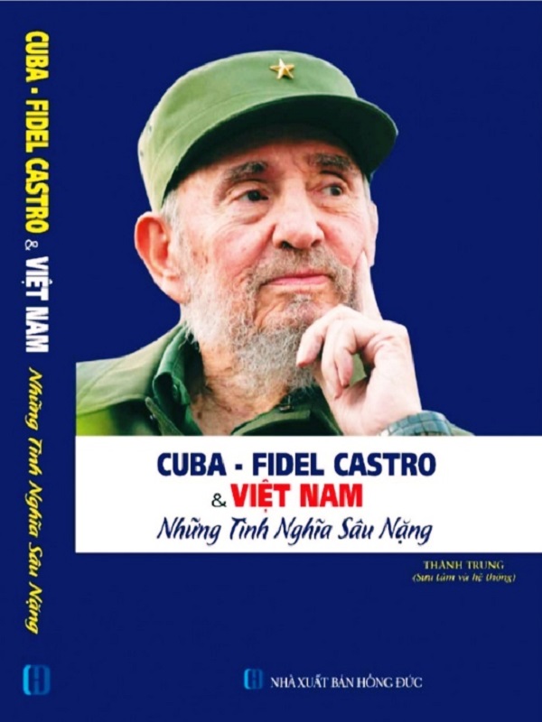 Cuba - Fidel Castro Và Việt Nam – Những nghĩa tình sâu nặng
