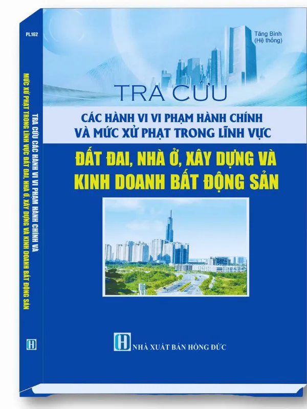 Sách Tra Cứu Các Hành Vi Vi Phạm Hành Chính Và Mức Xử Phạt Trong Lĩnh Vực Đất Đai