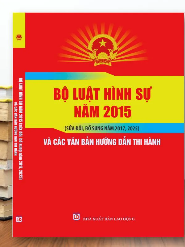 Sách Bộ Luật Hình Sự 2015 (Sửa đổi - bổ sung năm 2017 - 2025)