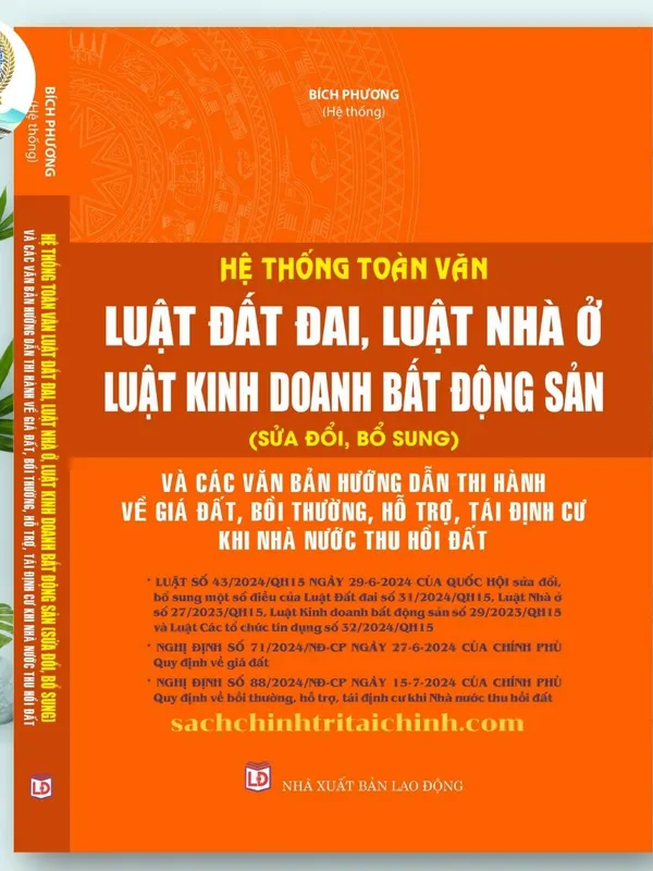 Sách Hệ Thống Toàn Văn Luật Đất Đai- Luật Nhà Ở- Luật Kinh Doanh Bất Động Sản (Sửa Đổi-Bổ Sung)