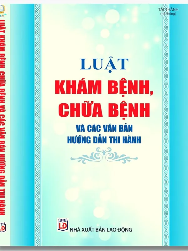 Sách Luật Khám Bệnh - Chữa Bệnh và Các Văn Bản Hướng Dẫn Thi Hành