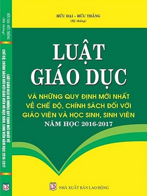 SÁCH LUẬT GIÁO DỤC NHỮNG QUY ĐỊNH MỚI NHẤT VỀ CHẾ ĐỘ, CHÍNH SÁCH