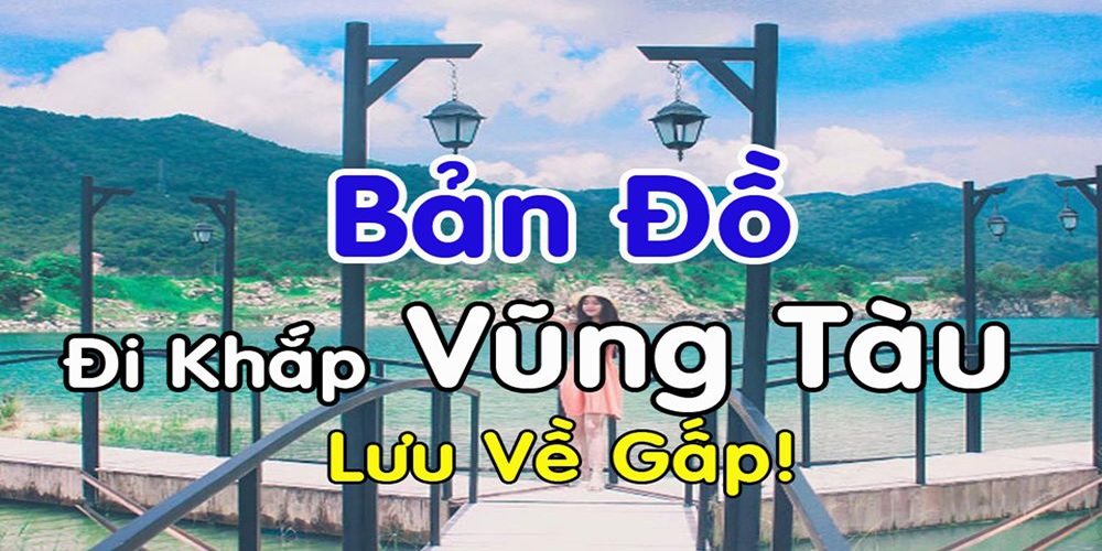 Bỏ túi bản đồ đi khắp Vũng Tàu