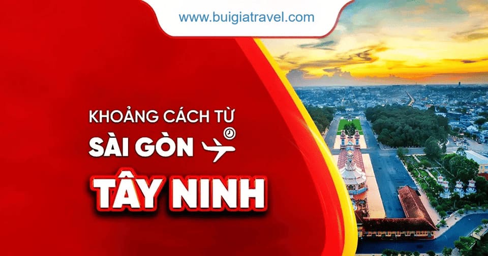 Khoảng Cách Từ Sài Gòn Đi Tây Ninh