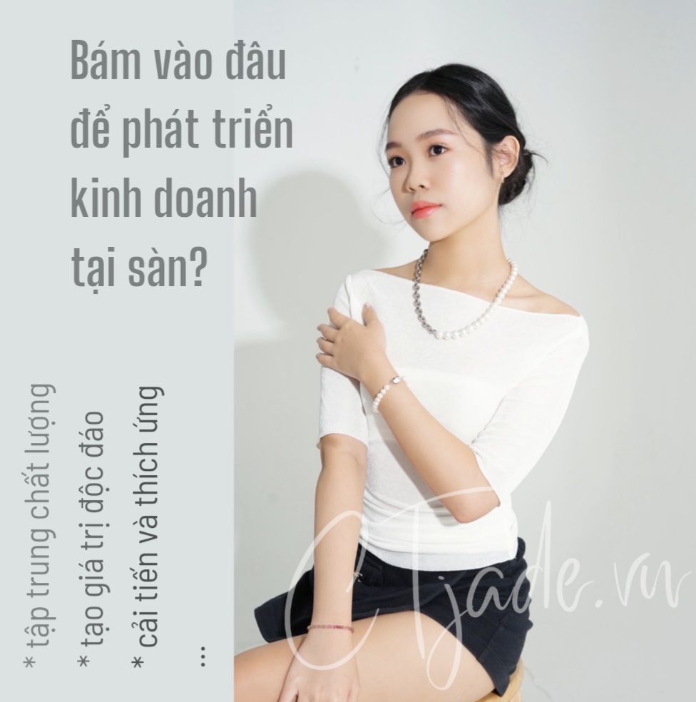 Bám vào đâu để phát triển kinh doanh tại sàn Bám vào đâu để phát triển kinh doanh tại sàn