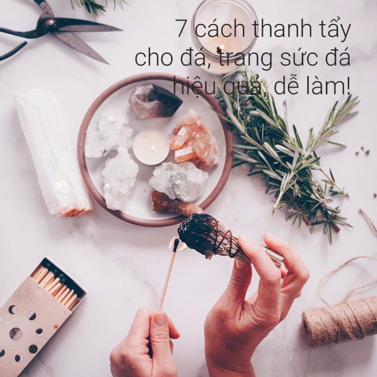 Hướng dẫn thanh tẩy cho đá Hướng dẫn thanh tẩy cho đá