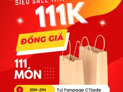 Săn Sale 11.11 tại Fanpage CTjade, Đồng giá 111k cho sản phẩm từ 200k đến 1 triệu. Duy nhất 1 lần trong năm!