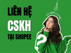 Hướng dẫn Người bán liên hệ bộ phận chăm sóc khách hàng Shopee