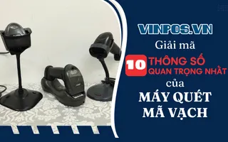 Giải mã 10 thông số máy quét mã vạch quan trọng nhất Giải mã 10 thông số máy quét mã vạch quan trọng nhất