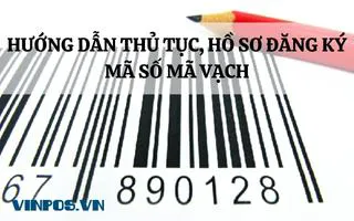 HƯỚNG DẪN THỦ TỤC, HỒ SƠ ĐĂNG KÝ MÃ SỐ MÃ VẠCH