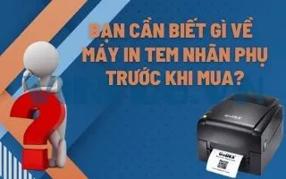 BẠN CẦN BIẾT GÌ VỀ MÁY IN TEM NHÃN PHỤ TRƯỚC KHI MUA? BẠN CẦN BIẾT GÌ VỀ MÁY IN TEM NHÃN PHỤ TRƯỚC KHI MUA?