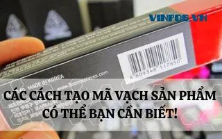 CÁC CÁCH TẠO MÃ VẠCH SẢN PHẨM CÓ THỂ BẠN CẦN BIẾT! CÁC CÁCH TẠO MÃ VẠCH SẢN PHẨM CÓ THỂ BẠN CẦN BIẾT!