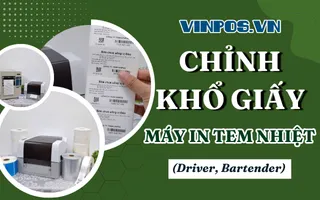 Cách chỉnh khổ giấy máy in tem nhiệt (Driver, Bartender) Cách chỉnh khổ giấy máy in tem nhiệt (Driver, Bartender)
