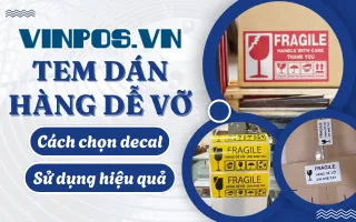 Tem dán hàng dễ vỡ: Cách chọn decal và sử dụng hiệu quả