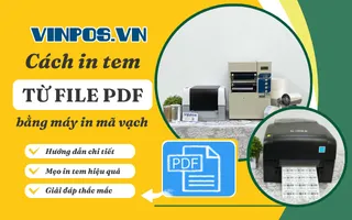 Cách in tem từ file PDF bằng máy in mã vạch ra sao? Cách in tem từ file PDF bằng máy in mã vạch ra sao?