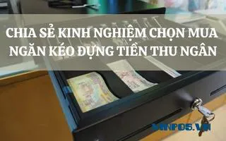 CHIA SẺ KINH NGHIỆM CHỌN MUA NGĂN KÉO ĐỰNG TIỀN THU NGÂN CHIA SẺ KINH NGHIỆM CHỌN MUA NGĂN KÉO ĐỰNG TIỀN THU NGÂN