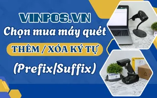 Chọn mua máy quét thêm/xóa ký tự (Prefix/Suffix)