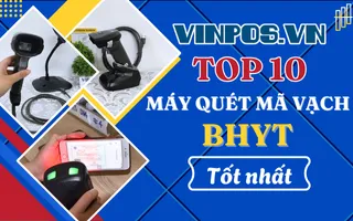 Top 10 máy quét mã vạch BHYT tốt nhất 2025