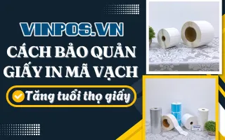 Bảo quản giấy in mã vạch đúng, tăng tuổi thọ giấy