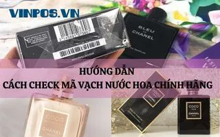 HƯỚNG DẪN CÁCH CHECK MÃ VẠCH NƯỚC HOA CHÍNH HÃNG NHANH CHÓNG HƯỚNG DẪN CÁCH CHECK MÃ VẠCH NƯỚC HOA CHÍNH HÃNG NHANH CHÓNG