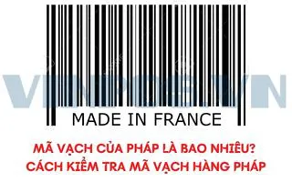 MÃ VẠCH CỦA PHÁP LÀ BAO NHIÊU? CÁCH KIỂM TRA MÃ VẠCH HÀNG PHÁP MÃ VẠCH CỦA PHÁP LÀ BAO NHIÊU? CÁCH KIỂM TRA MÃ VẠCH HÀNG PHÁP