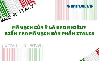 MÃ VẠCH CỦA Ý LÀ BAO NHIÊU? KIỂM TRA MÃ VẠCH SẢN PHẨM ITALIA