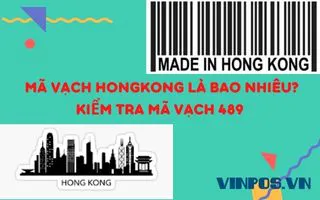 MÃ VẠCH HONGKONG LÀ BAO NHIÊU? KIỂM TRA MÃ VẠCH 489 MÃ VẠCH HONGKONG LÀ BAO NHIÊU? KIỂM TRA MÃ VẠCH 489
