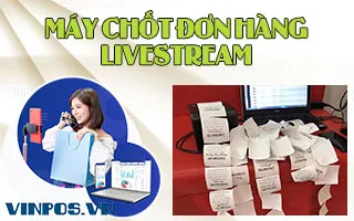 Máy chốt đơn hàng Livestream Máy chốt đơn hàng Livestream