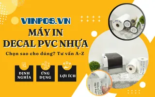 Máy in decal PVC nhựa: Chọn sao cho đúng? Tư vấn A-Z Máy in decal PVC nhựa: Chọn sao cho đúng? Tư vấn A-Z