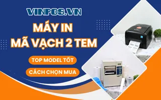 Máy in mã vạch 2 tem: Top model tốt, cách chọn mua Máy in mã vạch 2 tem: Top model tốt, cách chọn mua