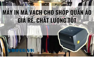 MÁY IN MÃ VẠCH CHO SHOP QUẦN ÁO GIÁ RẺ, CHẤT LƯỢNG TỐT MÁY IN MÃ VẠCH CHO SHOP QUẦN ÁO GIÁ RẺ, CHẤT LƯỢNG TỐT