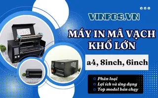 Máy in mã vạch khổ lớn a4, 8inch, 6inch bán chạy nhất
