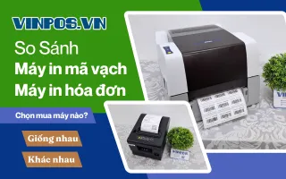 Máy in mã vạch và máy in hóa đơn: So sánh, chọn mua? Máy in mã vạch và máy in hóa đơn: So sánh, chọn mua?