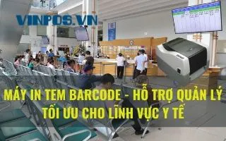MÁY IN TEM BARCODE - HỖ TRỢ QUẢN LÝ TỐI ƯU CHO LĨNH VỰC Y TẾ MÁY IN TEM BARCODE - HỖ TRỢ QUẢN LÝ TỐI ƯU CHO LĨNH VỰC Y TẾ