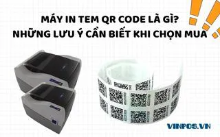 MÁY IN TEM QR CODE LÀ GÌ? NHỮNG LƯU Ý CẦN BIẾT KHI CHỌN MUA MÁY IN TEM QR CODE LÀ GÌ? NHỮNG LƯU Ý CẦN BIẾT KHI CHỌN MUA