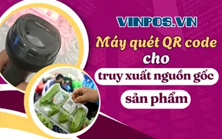 Máy quét QR code cho truy xuất nguồn gốc sản phẩm  Máy quét QR code cho truy xuất nguồn gốc sản phẩm