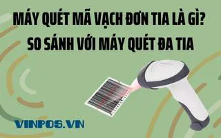 MÁY QUÉT MÃ VẠCH ĐƠN TIA LÀ GÌ? SO SÁNH VỚI MÁY QUÉT ĐA TIA MÁY QUÉT MÃ VẠCH ĐƠN TIA LÀ GÌ? SO SÁNH VỚI MÁY QUÉT ĐA TIA