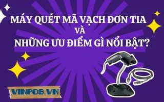 MÁY QUÉT MÃ VẠCH ĐƠN TIA VÀ NHỮNG ƯU ĐIỂM GÌ NỔI BẬT?