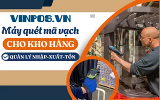 Máy quét mã vạch kho hàng: Quản lý nhập-xuất-tồn chuẩn