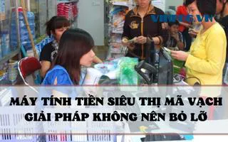 MÁY TÍNH TIỀN SIÊU THỊ MÃ VẠCH - GIẢI PHÁP KHÔNG NÊN BỎ LỠ